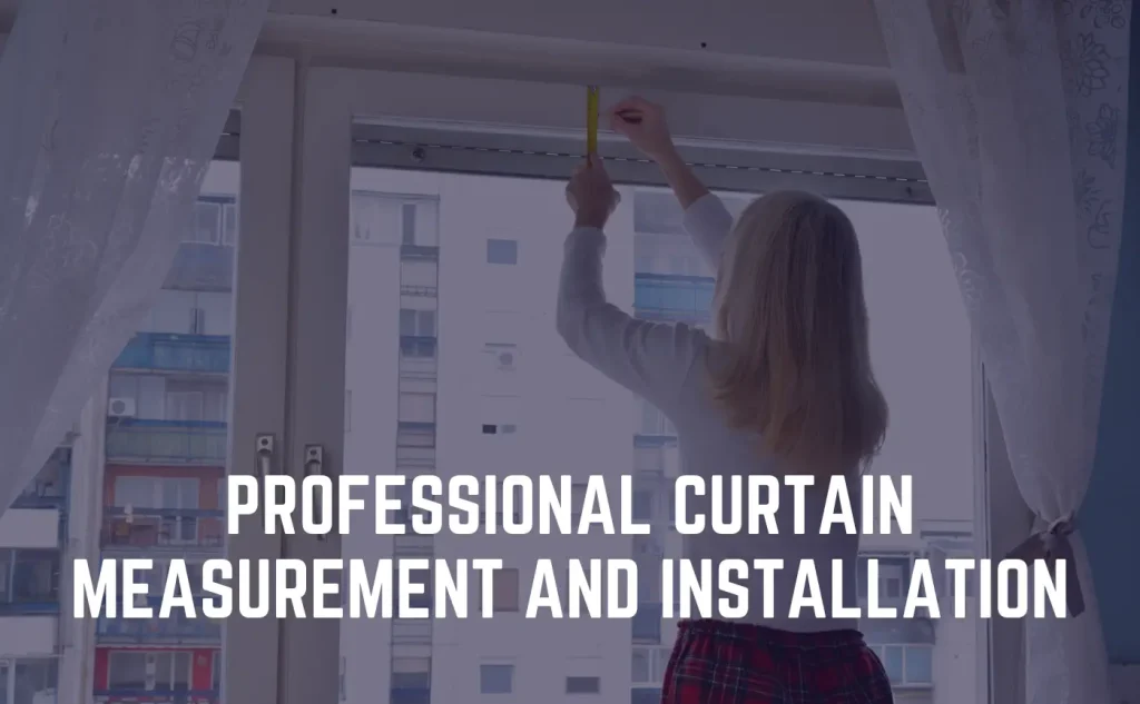 Professional Curtain Measurement and Installation